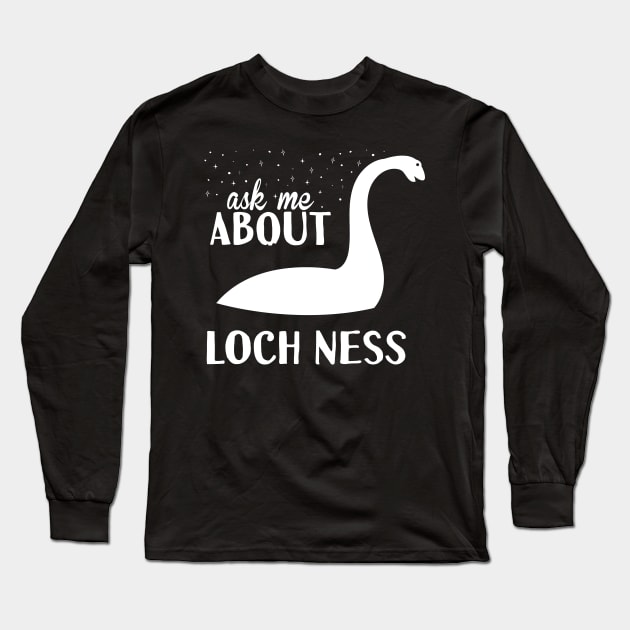 Ask Me About Loch Ness Long Sleeve T-Shirt by Tesszero